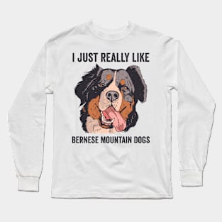 I Just Really Like Bernese Mountain Dogs Long Sleeve T-Shirt